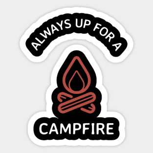 Always Up for a Campfire Camping Gift Sticker